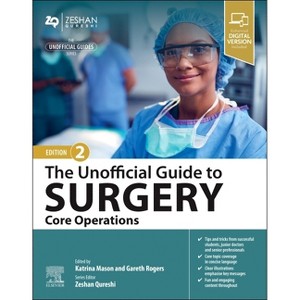 The Unofficial Guide to Surgery: Core Operations - (Unofficial Guides) 2nd Edition by  Katrina Mason & Gareth Rogers & Zeshan Qureshi (Paperback) - 1 of 1