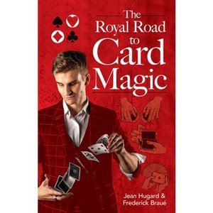 The Royal Road to Card Magic - (Dover Magic Books) by  Jean Hugard & Frederick Braué (Paperback) - 1 of 1
