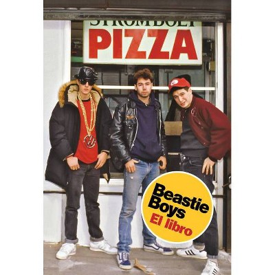 Beastie Boys: El Libro / Beastie Boys Book - by  Michael Diamond (Hardcover)