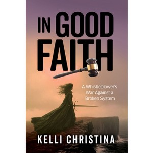 In Good Faith - by  Kelli Christina (Paperback) - 1 of 1