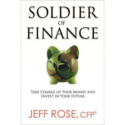 Soldier of Finance - by  Jeff Rose (Paperback)