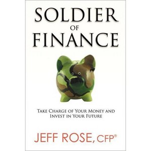 Soldier of Finance - by  Jeff Rose (Paperback) - 1 of 1