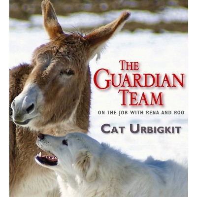 The Guardian Team - by  Cat Urbigkit (Hardcover)