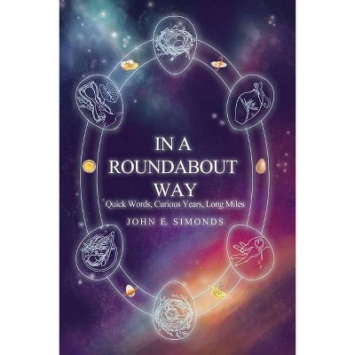 In a Roundabout Way - by  John E Simonds (Paperback)