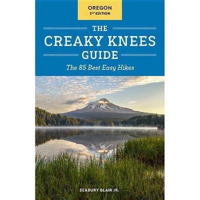 The Creaky Knees Guide Oregon - 2nd Edition by  Seabury Blair (Paperback)