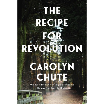 The Recipe for Revolution - by  Carolyn Chute (Paperback)