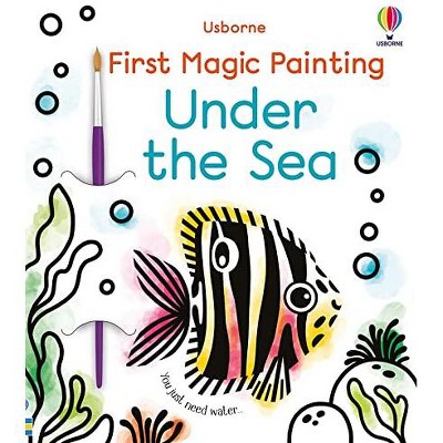 Usborne First Magic Painting Under the Sea Water-Reveal Book, Ages 3+