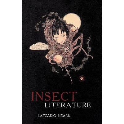 Insect Literature - by  Lafcadio Hearn (Paperback)