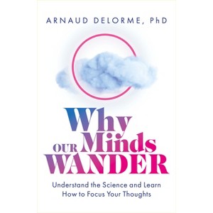 Why Our Minds Wander - by  Arnaud Delorme (Paperback) - 1 of 1