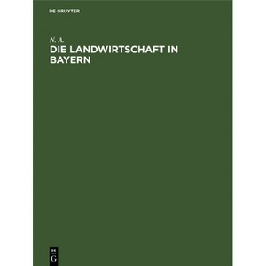 Die Landwirtschaft in Bayern - by  N a (Hardcover) - 1 of 1
