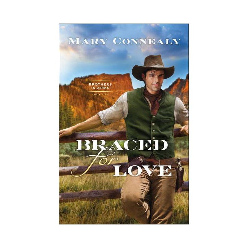 Braced for Love - (Brothers in Arms) by  Mary Connealy (Paperback), 1 of 2