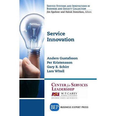 Service Innovation - by  Anders Gustafsson & Per Kristensson & Gary R Schirr (Paperback)