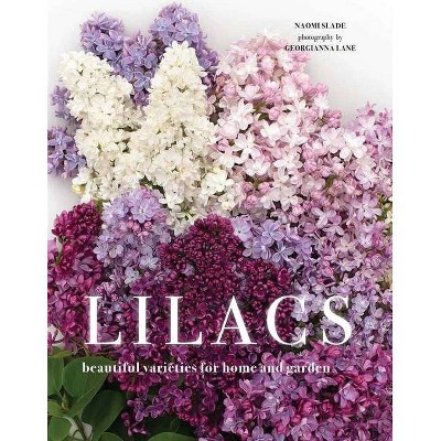 Lilacs - (Flowers) by  Naomi Slade (Hardcover)