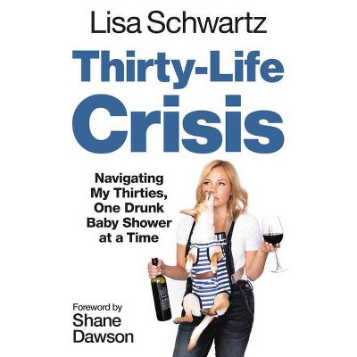 Thirty-Life Crisis - by  Lisa Schwartz (Paperback)