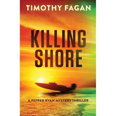 Killing Shore - by  Timothy Fagan (Paperback)