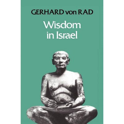 Wisdom in Israel - by  Gerhard Von Rad & Von Gerhard Rad (Paperback)