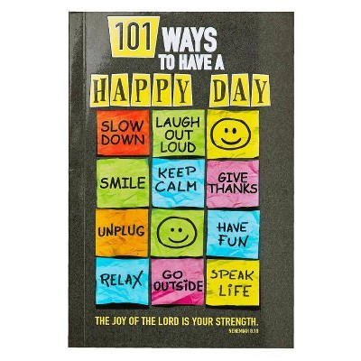 101 Ways to Have a Happy Day - (Paperback)