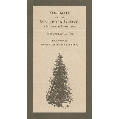 The Yosemite Valley and the Mariposa Grove of Big Trees - by  Frederick Law Olmsted (Paperback)