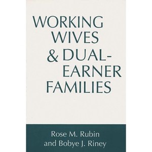 Working Wives and Dual-Earner Families - by  Rose M Rubin (Paperback) - 1 of 1