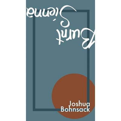 Burnt Sienna - by  Joshua Bohnsack (Paperback)