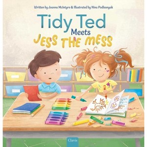 Tidy Ted Meets Jess the Mess - by  Joanna McIntyre (Hardcover) - 1 of 1