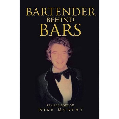 Bartender Behind Bars - by  Mike Murphy (Paperback)