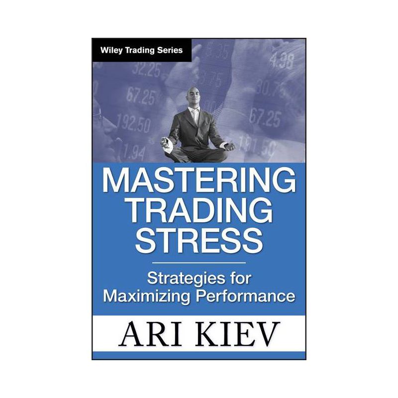 Trading Stress - (Wiley Trading) by  Ari Kiev (Hardcover), 1 of 2