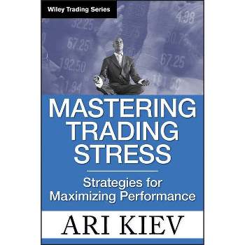 Trading Stress - (Wiley Trading) by  Ari Kiev (Hardcover)