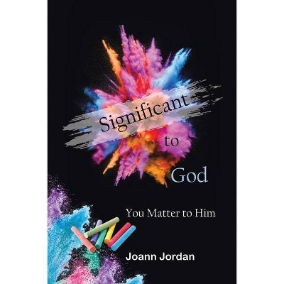 Significant to God - by  Joann Jordan (Paperback)