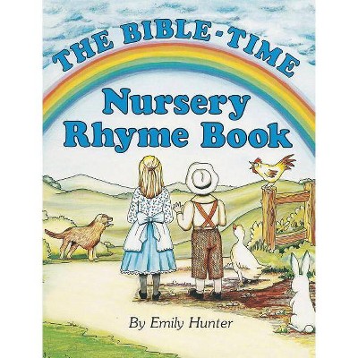 The Bible-Time Nursery Rhyme Book - by  Emily Hunter (Hardcover)