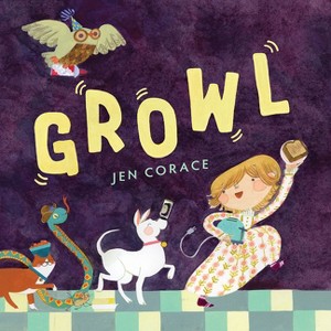 Growl - by  Jen Corace (Hardcover) - 1 of 1