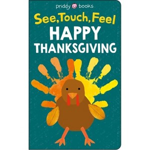 See Touch Feel: Happy Thanksgiving - (See, Touch, Feel) by  Roger Priddy (Board Book) - 1 of 1