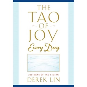The Tao of Joy Every Day - by  Derek Lin (Paperback) - 1 of 1