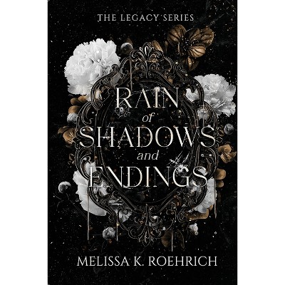 Rain of Shadows and Endings - (Legacy) by Melissa K Roehrich