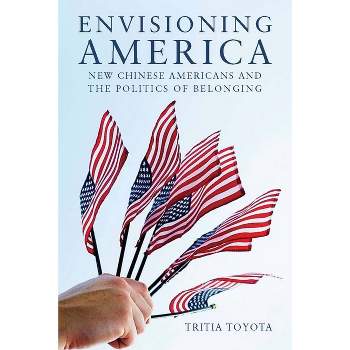 Envisioning America - (Asian America) by  Tritia Toyota (Paperback)