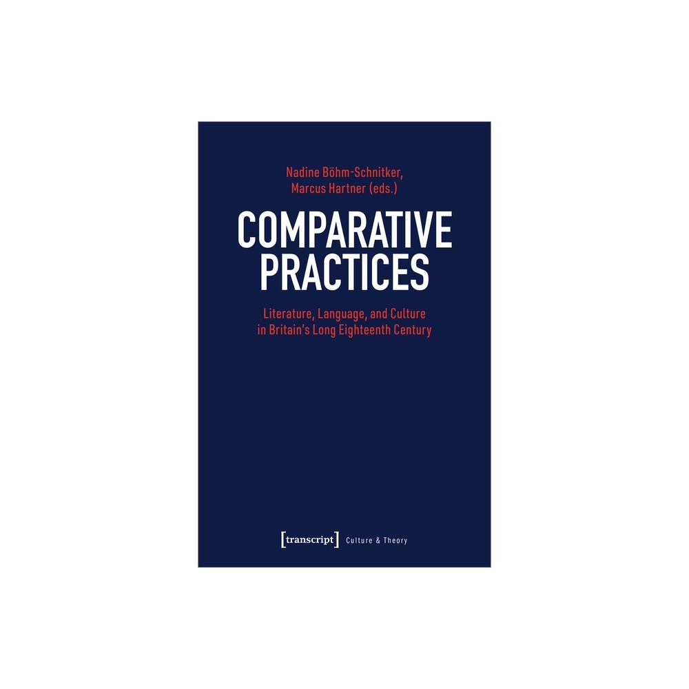 Comparative Practices - (Culture & Theory) by Marcus Hartner & Nadine Bhm-Schnitker (Paperback)