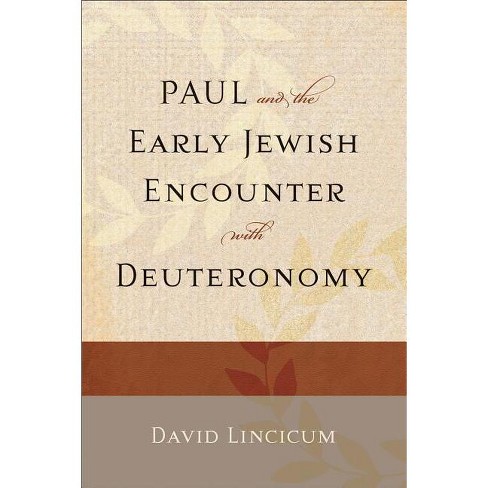 Paul and the Early Jewish Encounter with Deuteronomy - (Paperback) - image 1 of 1