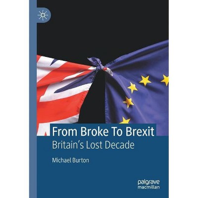 From Broke to Brexit - by  Michael Burton (Paperback)