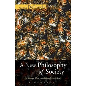 A New Philosophy of Society - Annotated by  Manuel Delanda (Paperback) - 1 of 1