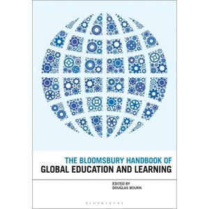 The Bloomsbury Handbook of Global Education and Learning - (Bloomsbury Handbooks) by  Douglas Bourn (Paperback) - 1 of 1