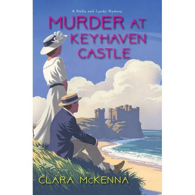 Murder at Keyhaven Castle - (Stella and Lyndy Mystery) by  Clara McKenna (Hardcover)