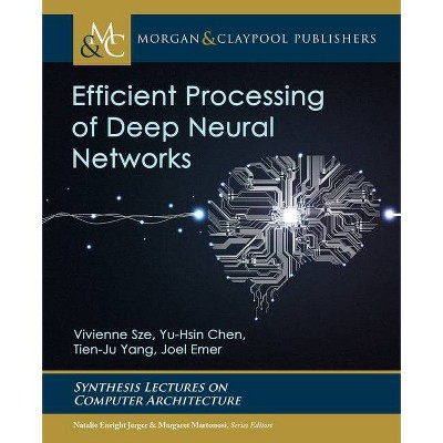 Efficient Processing of Deep Neural Networks - (Synthesis Lectures on Computer Architecture) by  Vivienne Sze (Paperback)