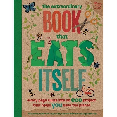 The Extraordinary Book That Eats Itself - by  Hayes & Arlon (Paperback)