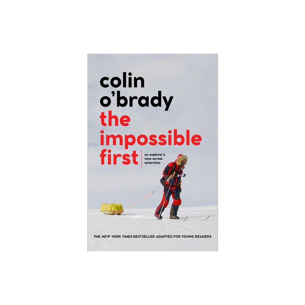 ISBN 9781534461987 product image for The Impossible First - by Colin O'Brady (Hardcover) | upcitemdb.com