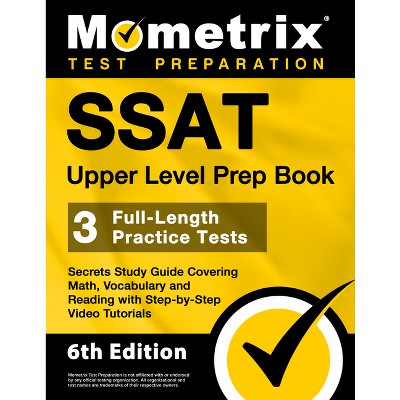 SSAT Upper Level Prep Book - 3 Full-Length Practice Tests, Secrets Study Guide Covering Math, Vocabulary and Reading with Step-By-Step Video
