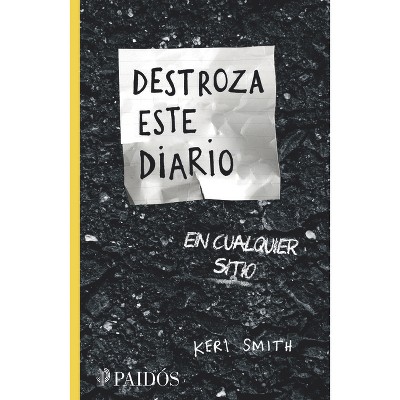 Destroza Este Diario En Cualquier Sitio / Wreck This Journal Everywhere - by  Keri Smith (Paperback)