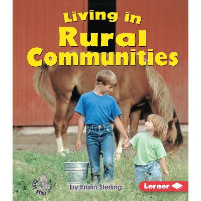 Living in Rural Communities - (First Step Nonfiction -- Communities) by  Kristin Sterling (Paperback)