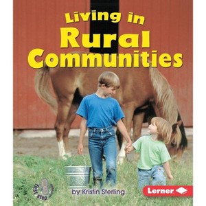 Living in Rural Communities - (First Step Nonfiction -- Communities) by  Kristin Sterling (Paperback) - 1 of 1