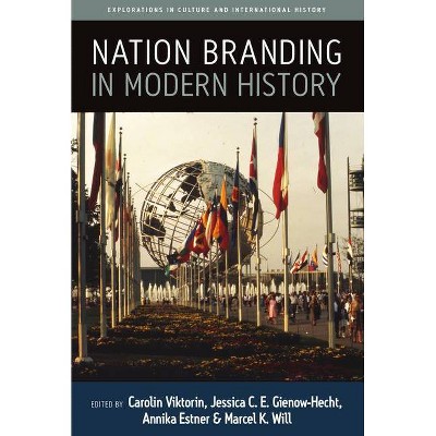 Nation Branding in Modern History - (Explorations in Culture and International History) (Paperback)