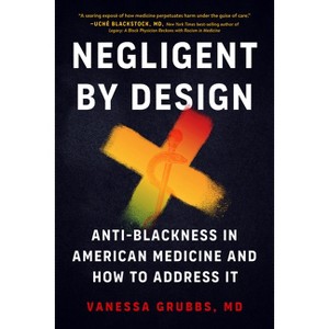 Negligent by Design - by  Vanessa Grubbs (Paperback) - 1 of 1